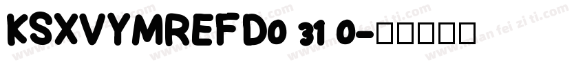 KSXVYMREFD0 31 0字体转换